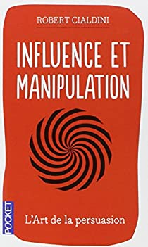 Influence et manipulation  par Robert B. Cialdini