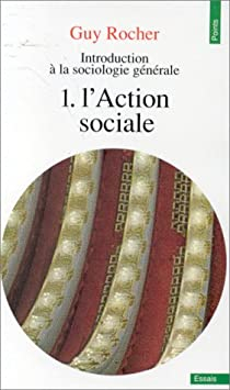 Introduction  la sociologie gnrale T. 1 : L'action Sociale par Guy Rocher