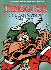 Iznogoud, tome 6 : Iznogoud et l'Ordinateur magique par Jean Tabary