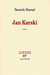 Jan Karski par Yannick Haenel