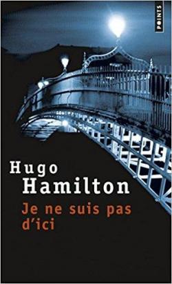 Je ne suis pas d'ici par Hugo Hamilton