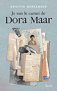 Je suis le carnet de Dora Maar par Brigitte Benkemoun