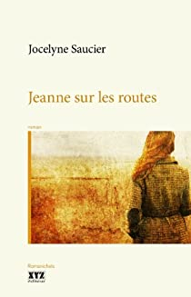 Jeanne sur les routes par Jocelyne Saucier