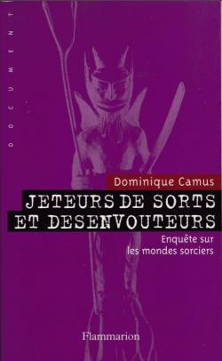 Jeteurs de sorts et dsenvouteurs : La dlivrance par Dominique Camus