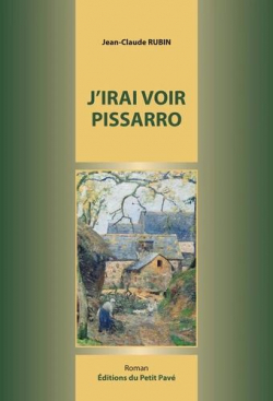 J'irai voir Pissarro par Jean-Claude Rubin