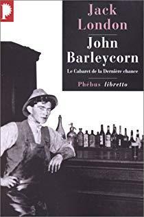 John Barleycorn : Le Cabaret de la dernire chance par Jack London