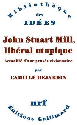 John Stuart Mill, libral utopique par Camille Dejardin