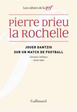 Jouer Dantzig sur un match de football : Carnets intimes (1909-1942) par Pierre Drieu La Rochelle