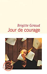Jour de courage par Brigitte Giraud