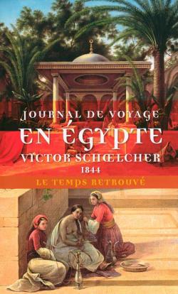 Journal de voyage en gypte (1844) suivi de L'gypte politique par Victor Schoelcher