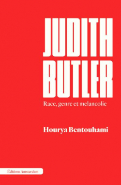 Judith Butler : Race, genre et mlancolie par Hourya Bentouhami