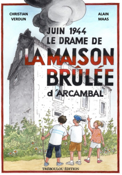 Juin 1944 - Le drame de La Maison Brle d'Arcambal par Christian Verdun (II)