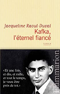 Kafka, l'ternel fianc par Jacqueline Raoul-Duval