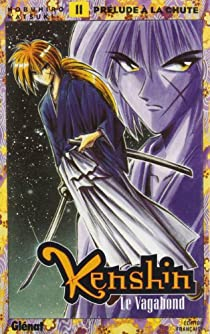 Kenshin le vagabond, tome 11 : Prlude  la chute par Watsuki Nobuhiro
