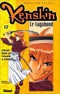 Kenshin le vagabond, tome 17 : Celui que le temps a choisi par Watsuki Nobuhiro