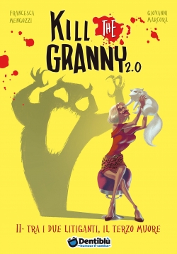 Kill the Granny 2.0, tome 2 : Tra i due litiganti, il terzo muore par Francesca Mengozzi