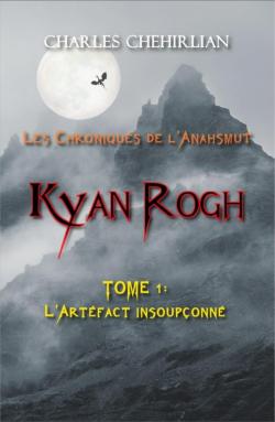 Kyan Rogh, tome 1 : L'artfact insouponn par Charles Chehirlian