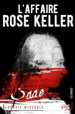 Les crimes du marquis de Sade, tome 1 : L'affaire Rose Keller par Ludovic Miserole