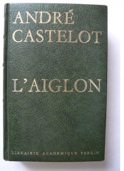 L'Aiglon par Andr Castelot