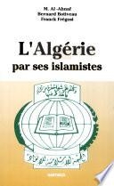 L'Algrie par ses islamistes par Mustafa Al-Ahnaf