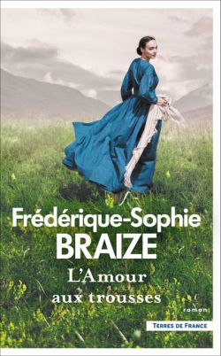 L'Amour aux trousses par Frdrique-Sophie Braize