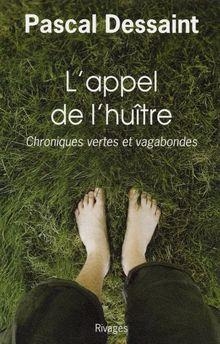 L'Appel de l'hutre : Chroniques vertes et vagabondes par Pascal Dessaint