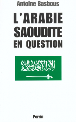 L'Arabie saoudite en question du wahhabisme  Bin Laden, aux origines de la tourmente par Antoine Basbous