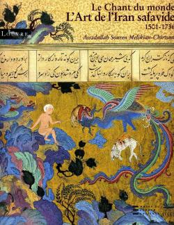 L'Art de l'Iran safavide 1501-1736 : Le Chant du monde par Assadullah Souren Melikian-Chirvani