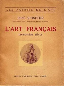 L'Art franais, XVIIe sicle 1610-1690, par Ren Schneider par Ren Schneider