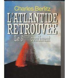 L'Atlantide retrouve : Le 8me continent par Charles Frambach Berlitz