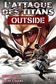 L'Attaque des Titans - Outside : Guide Officiel par Hajime Isayama