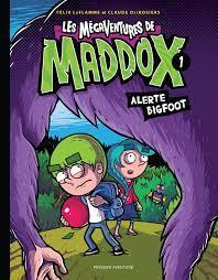 Les mgaventures de Maddox, tome 1 : Alerte Bigfoot par Claude Desrosiers