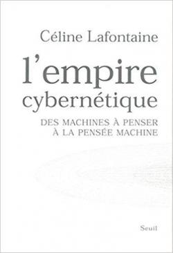 L'Empire cyberntique : Des machines  penser  la pense machine par Cline Lafontaine