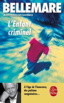 L'Enfant criminel par Pierre Bellemare