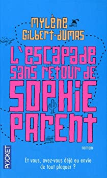 L'Escapade Sans Retour de Sophie Parent par Mylne Gilbert-Dumas