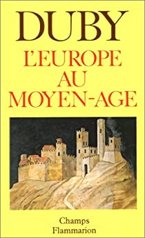 L'Europe au Moyen Age par Georges Duby