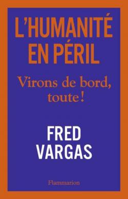 L'Humanit en Pril, tome 1 : Virons de bord, toute ! par Fred Vargas