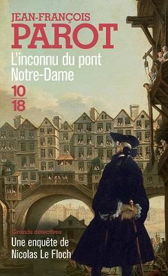 Une enqute de Nicolas Le Floch : L'inconnu du pont Notre-Dame par Jean-Franois Parot