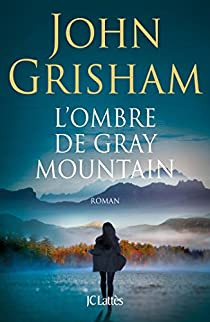 L'Ombre de Gray Mountain par John Grisham