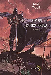 L'Ombre du Bourreau - Intgrale, Tome 1 par Gene Wolfe
