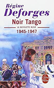 La Bicyclette bleue, tome 4 : Noir tango par Rgine Deforges