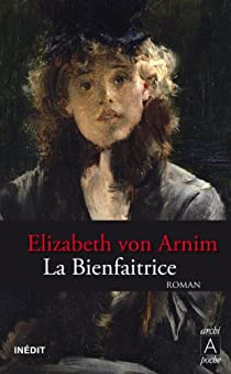 La Bienfaitrice par Elizabeth von Arnim