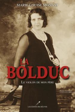 La Bolduc : le violon de mon pre par Marie-Louise Monast