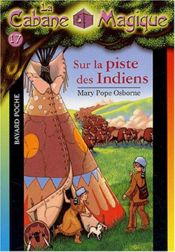 La Cabane Magique, Tome 17 : Sur la piste des Indiens par Mary Pope Osborne