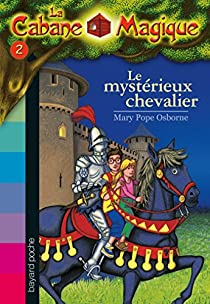 La Cabane Magique, Tome 2 : Le mystrieux chevalier par Mary Pope Osborne