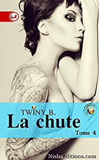 La Chute, tome 4 par Twiny B.