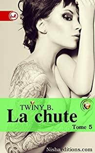 La Chute, tome 5 par Twiny B.