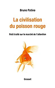 La Civilisation du poisson rouge par Bruno Patino