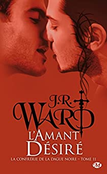 La Confrrie de la Dague Noire, tome 11 : L'Amant Dsir par J. R. Ward