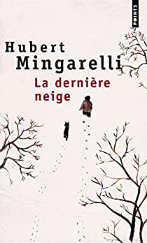 La Dernire Neige par Hubert Mingarelli